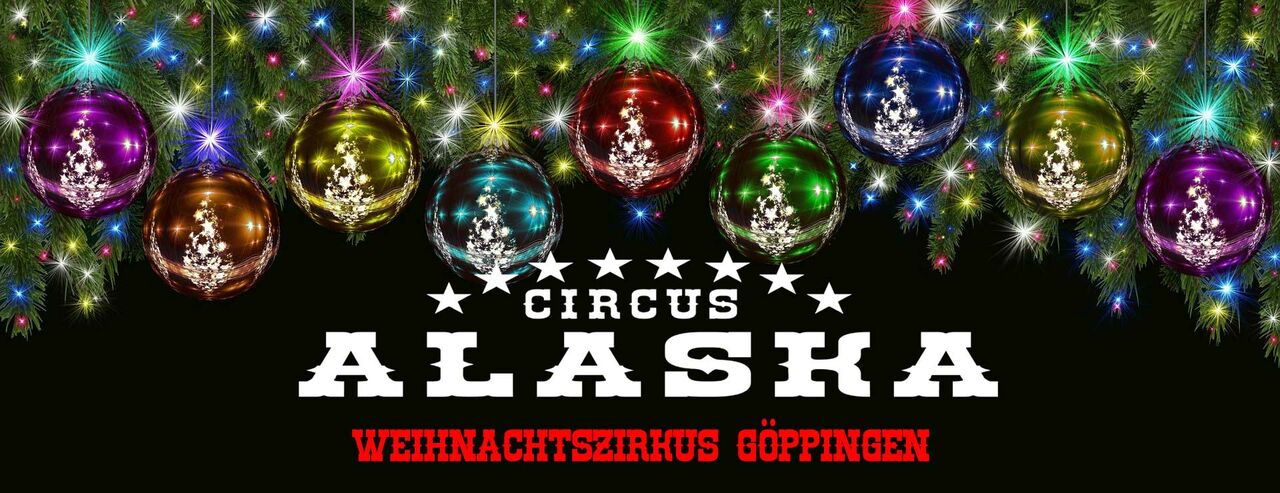 Weihnachtszirkus Göppingen Circus Alaska Alois Frank 2021/2022
Ostalbkreis, Schwäbisch Gmünd, Aalen, Donzdorf,