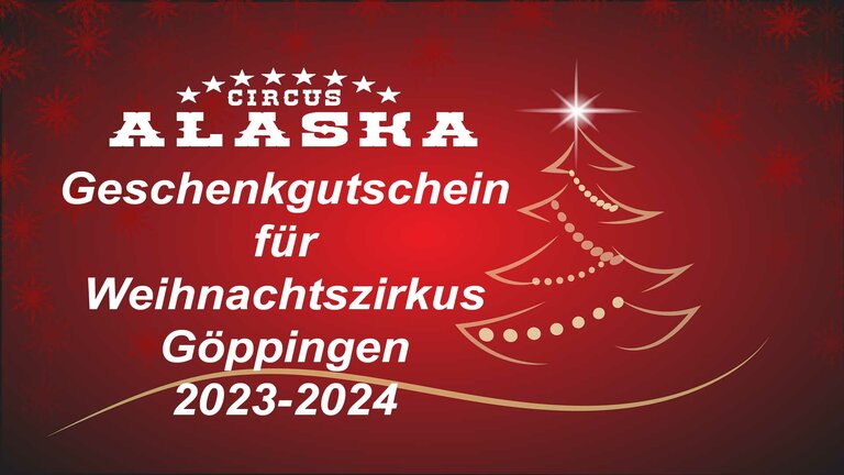 Geschenkgutscheine für Weihnachtszirkus in Göppingen Circus Alaska 2023/2024 #geschenkgutschein